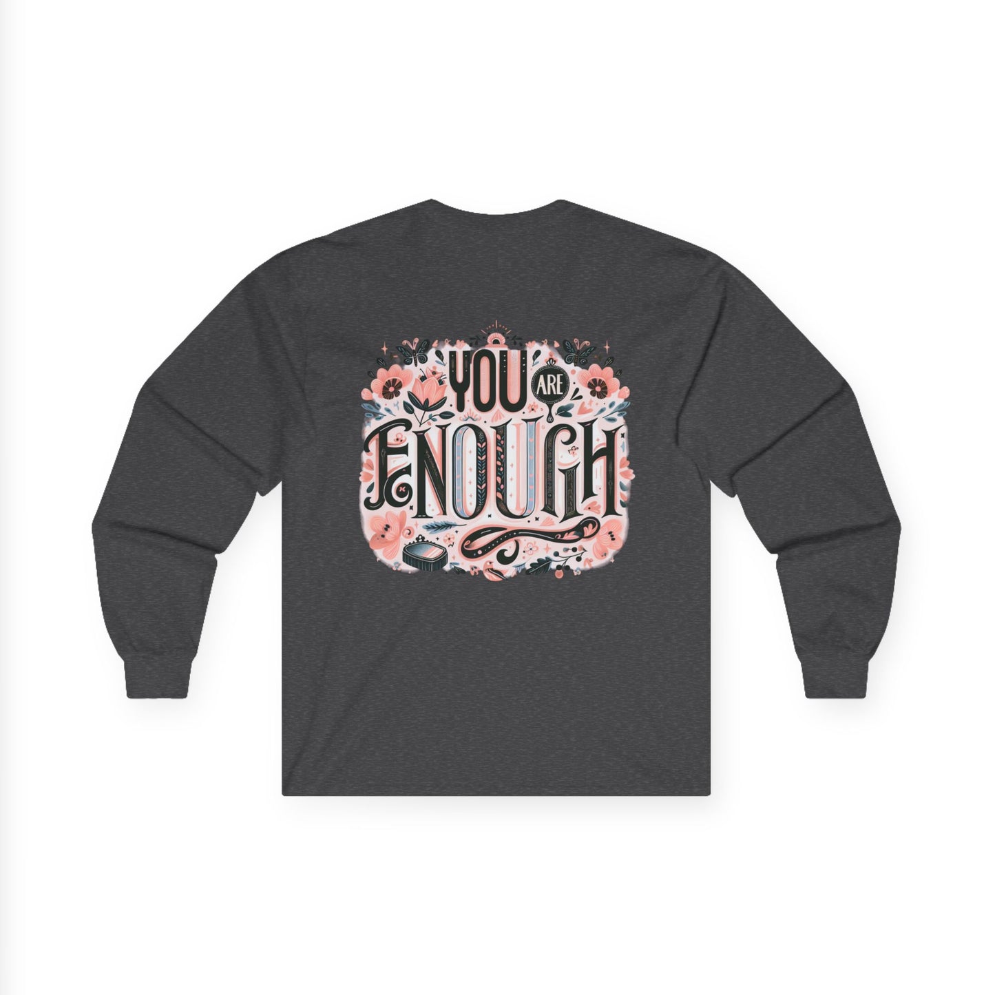 "YOU ARE ENOUGH" Unisex Ultra Cotton Long Sleeve Tee